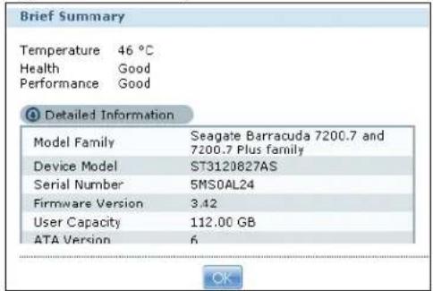 Brief Summary Temperature 46 °C Health Good Performance Good Detailed Information Model Family Seagate Barracuda 7200.7 and 7200.7 Plus family Device Model ST3120827AS Serial Number 5MS0AL24 Firmware Version 3.42 User Capacity 112.00 GB ATA Version 6 OK-