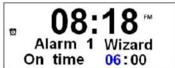 08:18 FM Alarm 1 Wizard On time 06:00