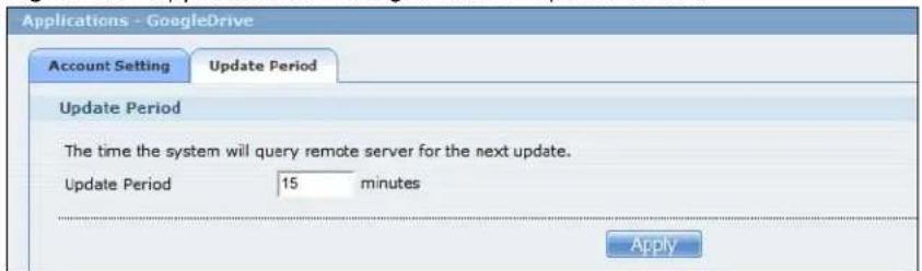 Applications - GoogleDrive Account Setting Update Period Update Period The time the system will query remote server for the next update. Update Period 15 minutes Apply