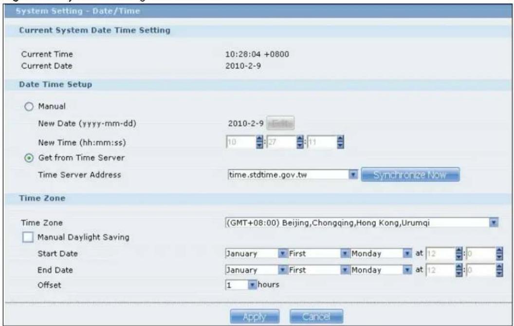System Setting - Date/Time Current System Date Time Setting Current Time 10:28:04 +0800 Current Date 2010-2-9 Date Time Setup ○ Manual New Date (yyyy-mm-dd) 2010-2-9 New Time (hh:mm:ss) 10 : 27 : 11 ● Get from Time Server Time Server Address time.stdtime.gov.tw Synchronize Now Time Zone Time Zone (GMT+08:00) Beijing,Chongqing,Hong Kong,Urumqi □ Manual Daylight Saving Start Date January First Monday at 12 : 0 End Date January First Monday at 12 : 0 Offset 1 hours Apply Cancel