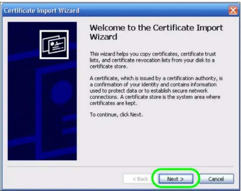 Certificate Import Wizard Welcome to the Certificate Import Wizard This wizard helps you copy certificates, certificate trust lists, and certificate revocation lists from your disk to a certificate store. A certificate, which is issued by a certification authority, is a confirmation of your identity and contains information used to protect data or to establish secure network connections. A certificate store is the system area where certificates are kept. To continue, click Next. < Back Next > Cancel