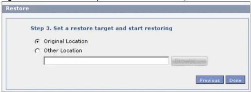 Restore Step 3. Set a restore target and start restoring ● Original Location ○ Other Location Browse Previous Done