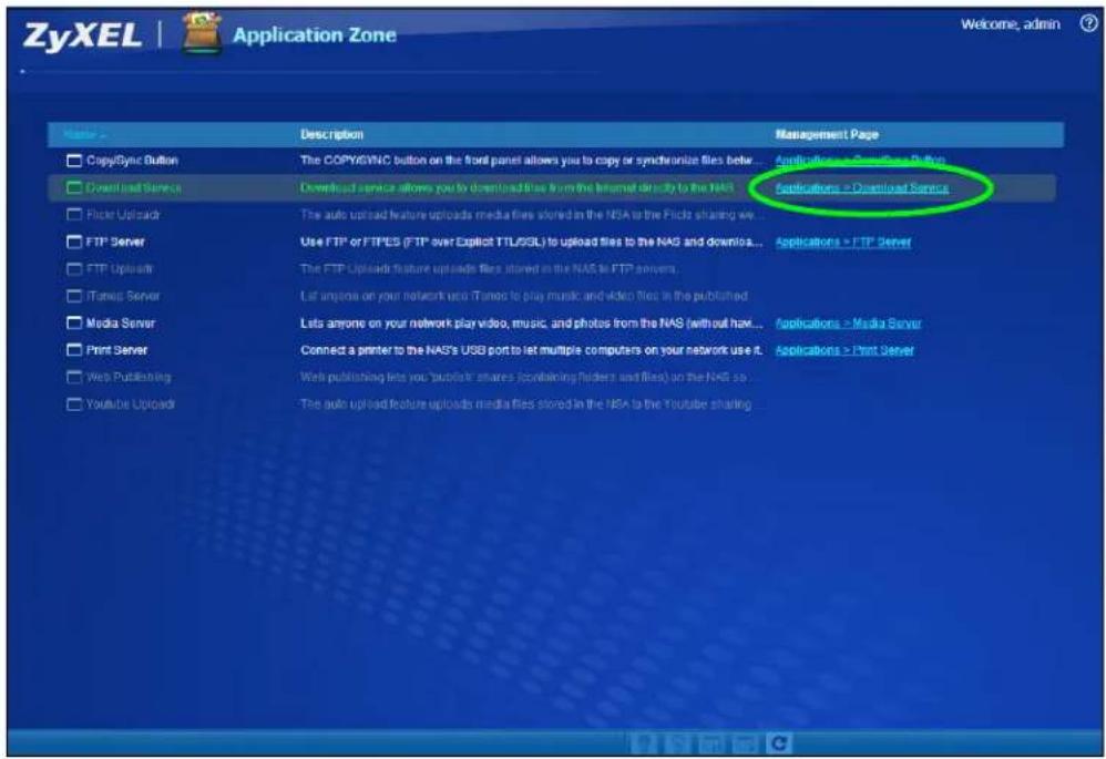ZyXEL | Application Zone Welcome, admin ? Name Description Management Page CopySync Button The COPYSYNC button on the front panel allows you to copy or synchronize files better... Applications = CopySync Button Download Service Download service allows you to download files from the Internet directly to the NAS Applications = Download Service Flicker Uploads The auto upload feature uploads media files stored in the NAS to the Pickle sharing we... FTP Server Use FTP or FTPES (FTP over Explicit TTL/SSL) to upload files to the NAS and downloads... Applications = FTP Server FTP Uploads The FTP Uploads feature uploads files stored in the NAS to FTP answers. iTunes Server Let anyone on your network user iTunes to play music and video files in the published... Media Server Lists anyone on your network play video, music, and photos from the NAS (without how... Print Server Connect a printer to the NAS's USB port to let multiple computers on your network use it. Web Publishing into your publisher shares (combining folders and files) on the NAS so... Applications = Media Server YouTube Uploads Tie auto upload feature uploads media files stored in the NAS to the YouTube sharing... Applications = Print Server