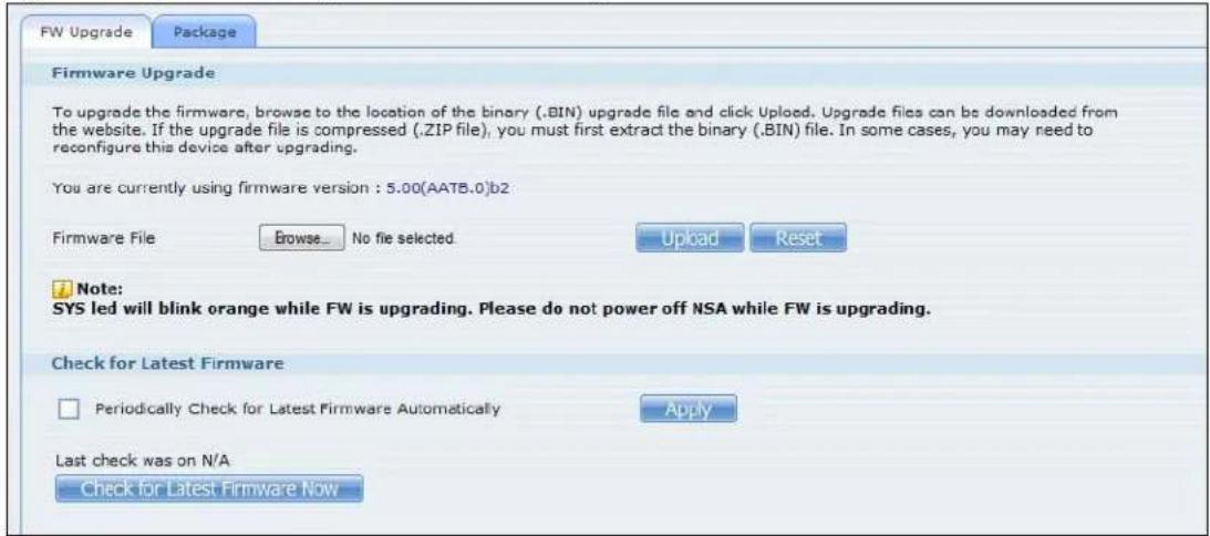 FW Upgrade Package Firmware Upgrade To upgrade the firmware, browse to the location of the binary (.BIN) upgrade file and click Upload. Upgrade files can be downloaded from the website. If the upgrade file is compressed (.ZIP file), you must first extract the binary (.BIN) file. In some cases, you may need to reconfigure this device after upgrading. You are currently using firmware version : 5.00(AATB.0)b2 Firmware File Browse... No file selected Upload Reset Note: SYS led will blink orange while FW is upgrading. Please do not power off NSA while FW is upgrading. Check for Latest Firmware Periodically Check for Latest Firmware Automatically Apply Last check was on N/A Check for Latest Firmware Now