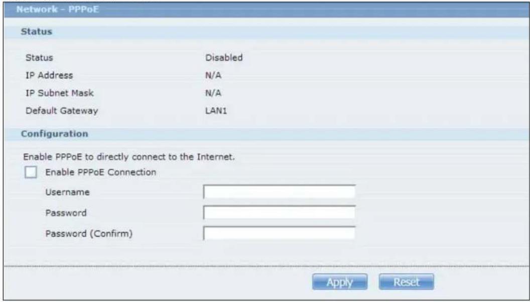 Network - PPPoE Status Status Disabled IP Address N/A IP Subnet Mask N/A Default Gateway LAN1 Configuration Enable PPPoE to directly connect to the Internet. □ Enable PPPoE Connection Username Password Password (Confirm) Apply Reset