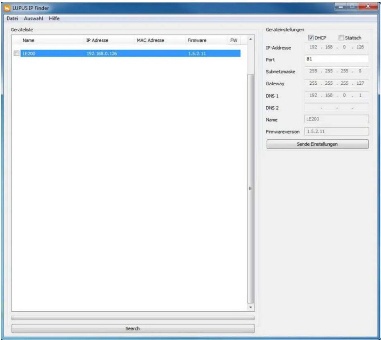 LUPUS IP Finder Datei Auswahl Hilfe Geräteliste Name IP Adresse MAC Adresse Firmware FW LE200 192.168.0.126 1.5.2.11 Search Geräteinstellungen DHCP Statisch IP-Adresse 192 . 168 . 0 . 126 Port 81 Subnetzmaske 255 . 255 . 255 . 0 Gateway 255 . 255 . 255 . 127 DNS 1 192 . 168 . 0 . 1 DNS 2 . Name LE200 Firmwareversion 1.5.2.11 Send Einstellungen