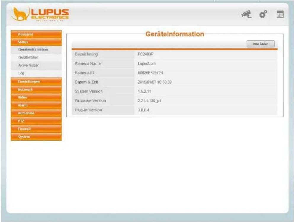 LUPUS ELECTRONICS GERÄTEINFORMATION Assistant Status Geräteinformation Gerätestatus Aktive Nutzer Log Einstellungen Nutzwerk Video Alarm Aufnahme PTZ Firewall System Geräteinformation neu laden Bezeichnung FC2403P Kamera-Name LupusCom Kamera-ID 00626E529724 Datum & Zeit 2015/01/07 10:00:39 System Version 1.5.2.11 Firmware Version 2.21.1.128_p1 Plug-in Version 3.0.0.4