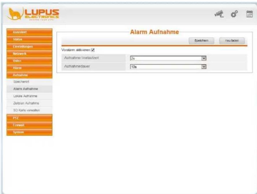 LUPUS ELECTRONICS Alarm Alert Assistent Status Einstellungen Netzwerk Video Alarm Aufnahme Specherost Alarm Aufnahme Lokale Aufnahme Zeitplan Aufnahme SD: Karls vorwaltun PTZ Firewall System Alarm Aufnahme Speichern neu laden Voralarm aktivieren ✓ Aufnahme-Vorlaufzeit 2s Aufnahmedauer 10s