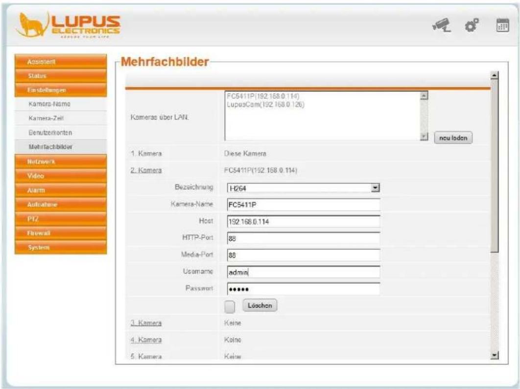 LUPUS ELECTRONICS KARELA STEM LIFE Mehrfachbilder Adansiert Status Einstellungen Kamera-Name Kamera-Zell Benutzerkonten Mehrflachbilder Netzwerk Video Alarm Aufnahme PT2 Flowali System Kameras über LAN. FC5411P(192.168.0.114) LupusCam(192.168.0.126) ncu loden 1. Kamera Diese Kamera 2. Kamera FC5411P(192.168.0.114) Bezeichnung H264 Kamera-Name FC5411P Host 192.168.0.114 HTTP-Port 88 Media-Port 88 Username admin Password ****** Löschen 3. Kamera Keine 4. Kamera Keine 5. Kamera