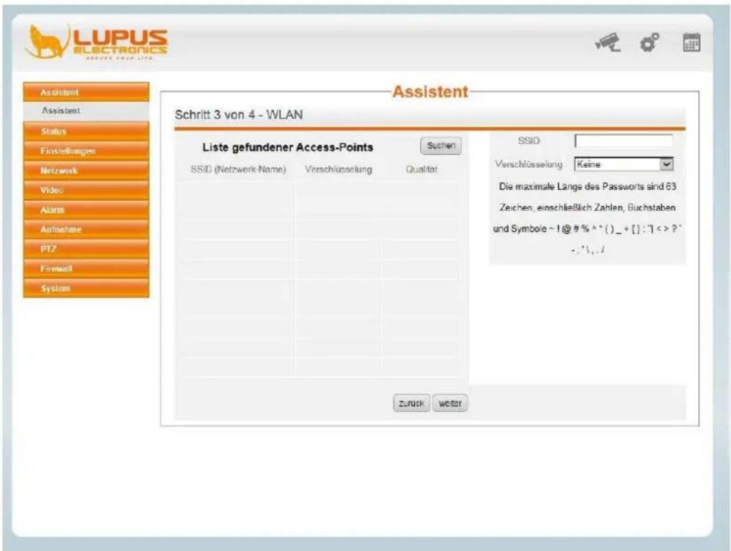 LUPUS ELECTRONICS SCHRIT 3 von 4 - WLAN Assistent Assistant Status Finstellungen Netzwerk Video Alarm Aufnahme PTZ Firewell System Assistent Schritt 3 von 4 - WLAN Liste gefundener Access-Points Suchen SSID (Netzwerk Name) Verschüttung Qualität SSID Verschlüsselung Keine Die maximale Lange des Passworts sind 63 Zeichen, einschließlich Zahlen, Buchstaben und Symbole ~ !@ # % ^ * ( ) _ + [ : "1 < > ? - ,',, /" zurück weiter