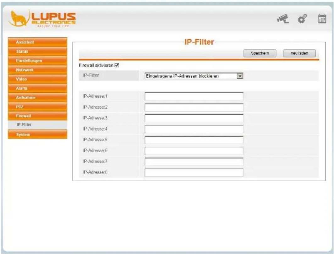 LUPUS ELECTRONICS RIOVER FRAU LTF IP-Filter Firewall aktivieren ✓ IP-Filter Eingetragene IP-Adressen blockieren IP-Adresse.1 IP-Adresse.2 IP-Adresse.3 IP-Adresse.4 IP-Adresse.5 IP-Adresse.6 IP-Adresse.7 IP-Adresse.8 Speichem neu laden