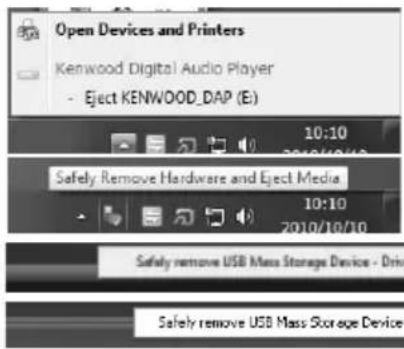 Open Devices and Printers Kenwood Digital Audio Player - Eject KENWOOD_DAP (E) 10:10 2010/10/10 Safely Remove Hardware and Eject Media 10:10 2010/10/10 Safely remove USB Mass Storage Device - Drive Safely remove USB Mass Storage Device