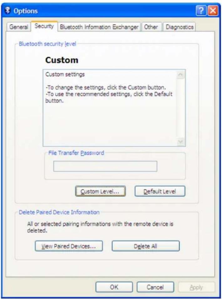 Options General Security Bluetooth Information Exchanger Other Diagnostics Bluetooth security level Custom Custom settings -To change the settings, click the Custom button. -To use the recommended settings, click the Default button. File Transfer Password Custom Level... Default Level Delete Paired Device Information All or selected pairing informations with the remote device is deleted. View Paired Devices... Delete All OK Cancel Apply
