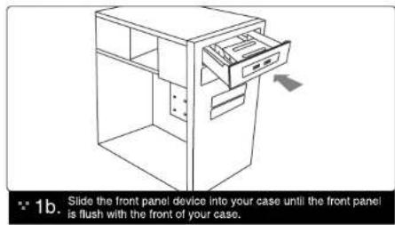 1b. Slide the front panel device into your case until the front panel is flush with the front of your case.