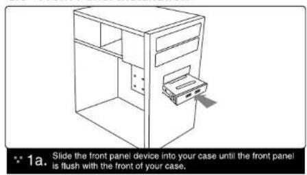 1a. Slide the front panel device into your case until the front panel is flush with the front of your case.