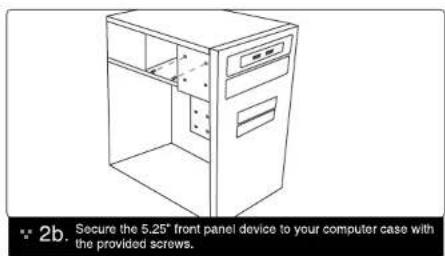 2b. Secure the 5.25" front panel device to your computer case with the provided screws.