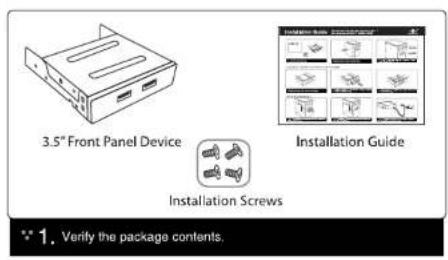 3.5" Front Panel Device Installation Screws Installation Guide 1. Verify the package contents.