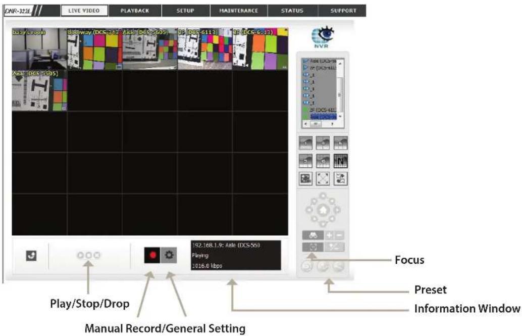 LNR-322L LIVE VIDEO PLAYBACK SETUP MAINTENANCE STATUS SUPPORT Play/Stop/Drop Manual Record/General Setting Play/Stop/Drop 192.168.1.9: Axle (DCS-550) Playing 1016.6 Ibps Focus Preset Information Window