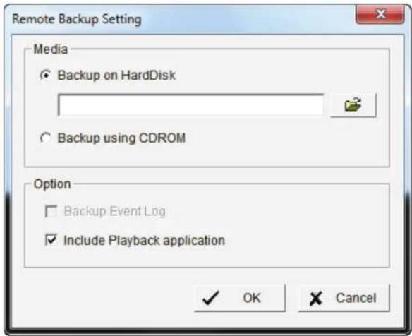 Remote Backup Setting Media ● Backup on HardDisk ○ Backup using CDROM Option □ Backup Event Log ✓ Include Playback application ✓ OK × Cancel