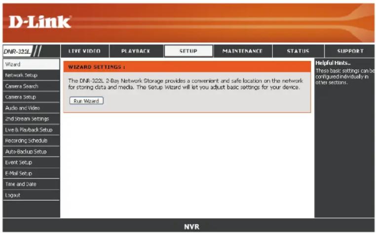 D-Link DNR-322L WIZARD SETTINGS : The DNR-322L 2-Bay Network Storage provides a convenient and safe location on the network for storing data and media. The Setup Wizard will let you adjust basic settings for your device. Run Wizard Helpful Hints... These basic settings can be configured individually in other sections. NVR