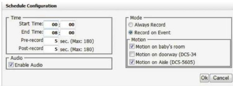 Schedule Configuration Time Start Time: 00 : 00 End Time: 08 : 00 Pre-record 5 sec. (Max: 180) Post-record 5 sec. (Max: 180) Audio Enable Audio Mode Always Record Record on Event Motion Motion on baby's room Motion on doorway (DCS-34 Motion on Aisle (DCS-5605) Ok Cancel