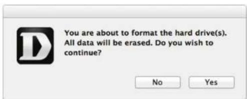 You are about to format the hard drive(s). All data will be erased. Do you wish to continue? No Yes