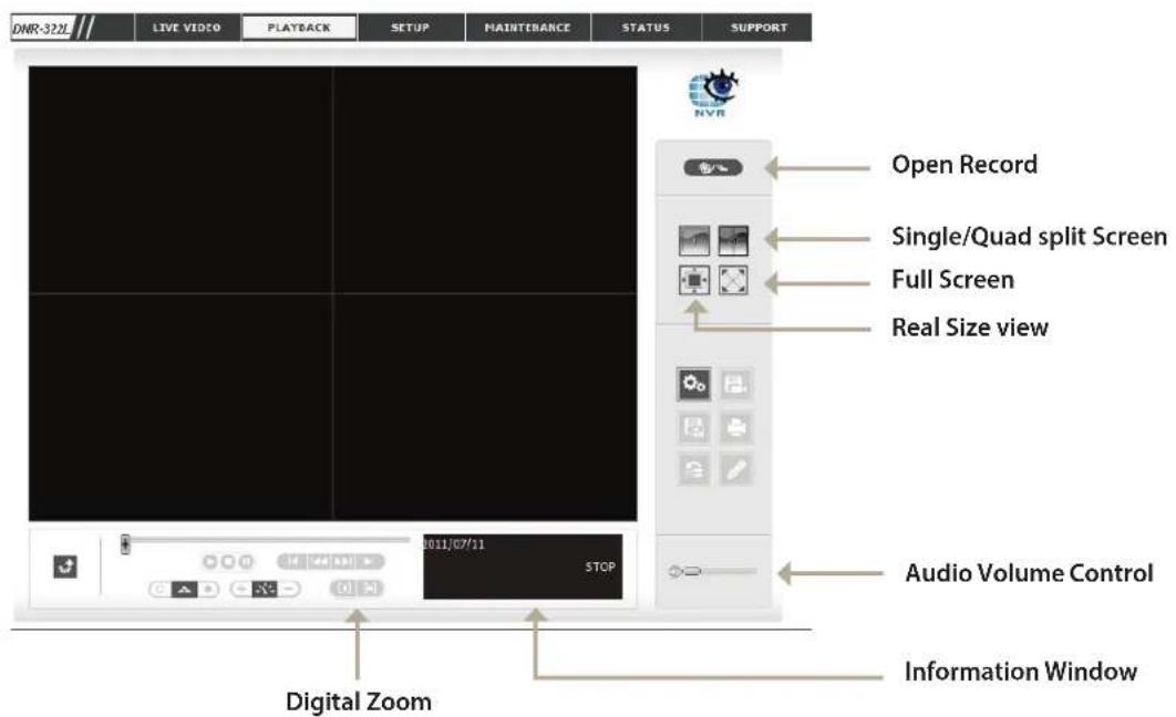 DNR-322L LIVE VIDEO PLATBACK SETUP MAINTINANCE STATUS SUPPORT Open Record Single/Quad split Screen Full Screen Real Size view Audio Volume Control Digital Zoom STOP Information Window