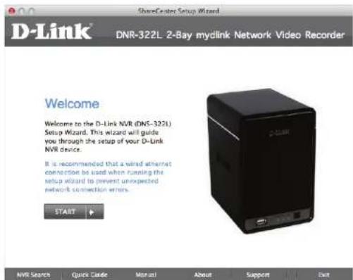 D-Link DNR-322L 2-Bay mydlink Network Video Recorder Welcome Welcome to the D-Link NVR (DNS-322L) Setup Wizard. This wizard will guide you through the setup of your D-Link NVR Device. It is recommended that a wired ethernet connection be used when running the setup wizard to prevent unexpected network connection errors. START NVR Search Quick Guide Manual About Support Exit