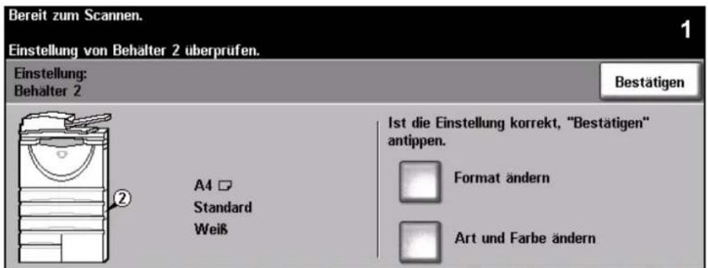 Bereit zum Scannen. Einstellung von Behalter 2 überprüfen. 1 Einstellung: Behalter 2 Bestätigen A4 □ Standard Weiß Ist die Einstellung korrekt, "Bestätigen" antippen. Format ändern Art und Farbe ändern