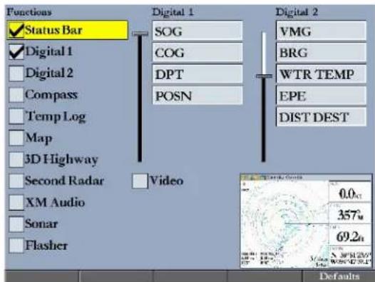 Functions Status Bar Digital 1 Digital 2 Digital 1 SOG COG DPT POSN Digital 2 VMG BRG WTR TEMP EPE DIST DEST Second Radar Video XM Audio Sonar Flasher 0.0A 357M 69.2A Controls 0.0A 357M 69.2A Defaults
