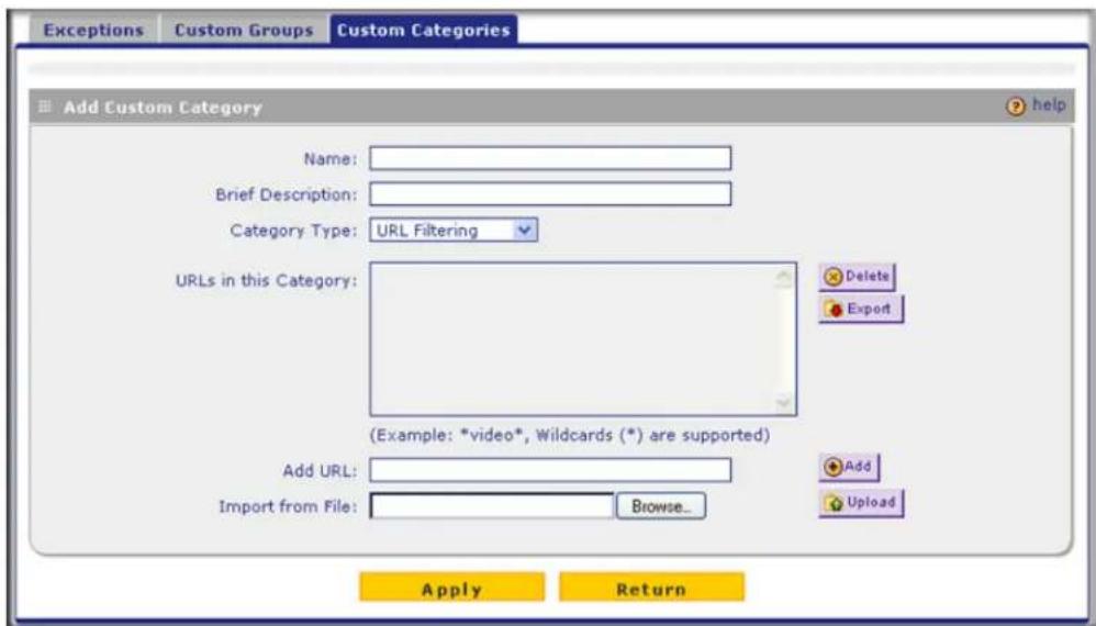 Exceptions Custom Groups Custom Categories Add Custom Category Name: Brief Description: Category Type: URL Filtering URLs in this Category: Delete Export (Example: *video*, Wildcards (*) are supported) Add URL: Import from File: Browse... Add Upload Apply Return