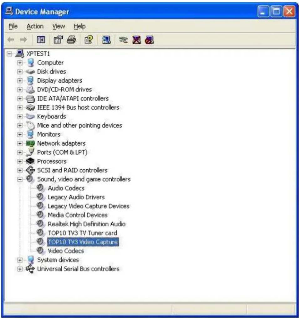Device Manager File Action View Help XPTEST1 + Computer + Disk drives + Display adapters + DVD/CD-ROM drives + IDE ATA/ATAPI controllers + IEEE 1394 Bus host controllers + Keyboards + Mice and other pointing devices + Monitors + Network adapters + Ports (COM & LPT) + Processors + SCSI and RAID controllers - Sound, video and game controllers - Audio Codecs - Legacy Audio Drivers - Legacy Video Capture Devices - Media Control Devices - Realtek High Definition Audio - TOP10 TV3 TV Tuner card - TOP10 TV3 Video Capture - Video Codecs + System devices + Universal Serial Bus controllers