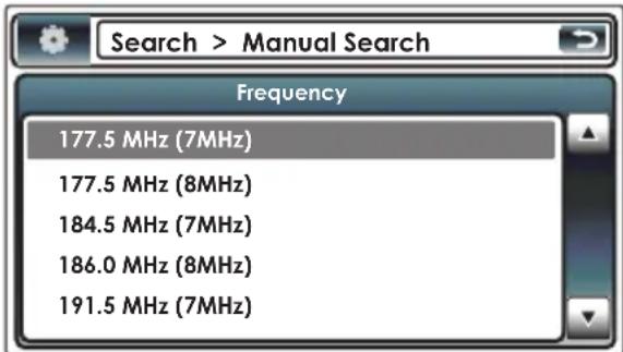 Search > Manual Search Frequency 177.5 MHz (7MHz) 177.5 MHz (8MHz) 184.5 MHz (7MHz) 186.0 MHz (8MHz) 191.5 MHz (7MHz)