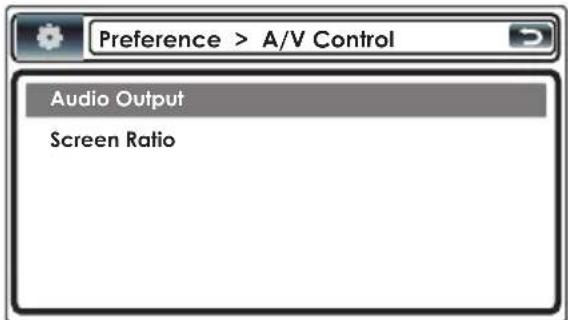 Preference > A/V Control Audio Output Screen Ratio