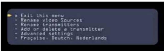 x Exit this menu - Rename video Sources - Rename transmitters - Add or delete a transmitter - Advanced settings - Frçaise, Deutch, Nederlands