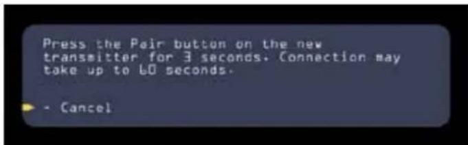 Press the Pair button on the new transmitter for 3 seconds. Connection may take up to 60 seconds. - Cancel