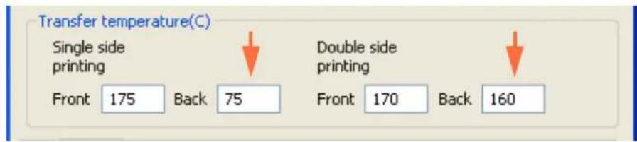 Transfer temperature(C) Single side printing Front 175 Back 75 Double side Printing Front 170 Back 160
