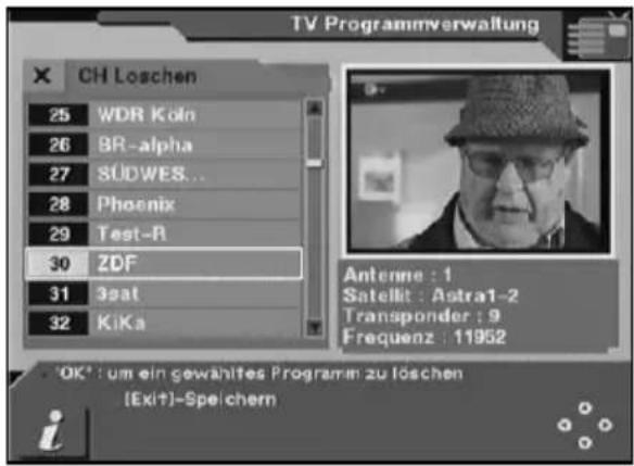 TV Programmverwaltung CH Loschen 25 WDR Köln 26 BR-alpha 27 SÜDWES... 28 Phoenix 29 Test-R 30 ZDF 31 3sat 32 KiKa Antenne : 1 Satellit : Astra1-2 Transponder : 9 Frequenz : 11952 'OK': um ein gewähltes Programm zu föschen (Exit)-Speichern