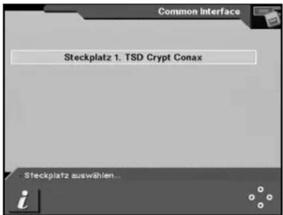Common Interface Steckplatz 1. TSD Crypt Conax - Steckplatz auswählen...