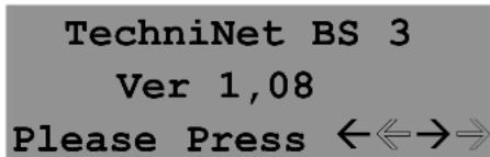 TechniNet BS 3 Ver 1,08 Please Press ←←→→