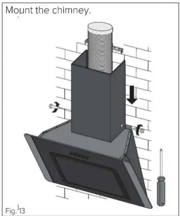 Mount the chimney. Fig.13