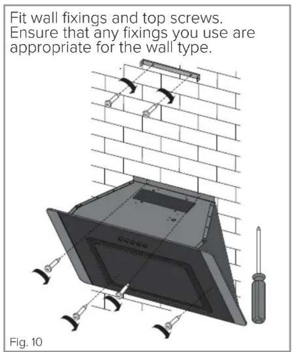 Fit wall fixings and top screws. Ensure that any fixings you use are appropriate for the wall type. Fig. 10