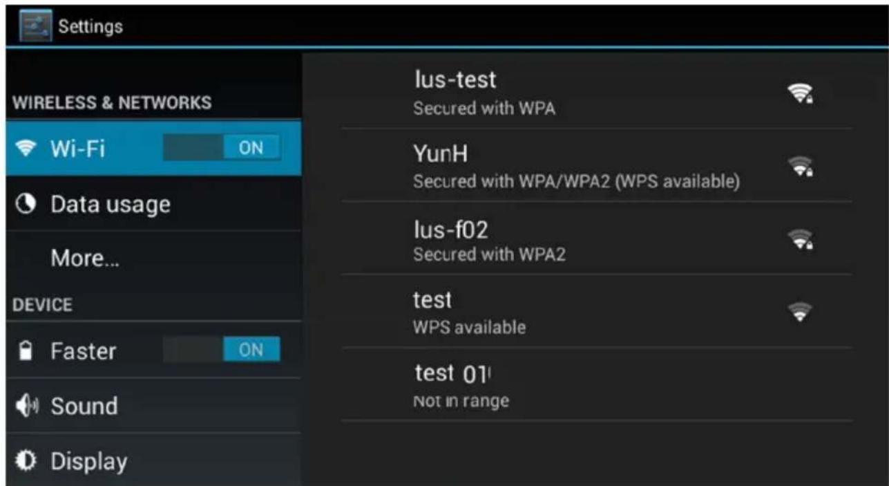 Settings WIRELESS & NETWORKS Wi-Fi ON Data usage More... DEVICE Faster ON Sound Display lus-test Secured with WPA YunH Secured with WPA/WPA2 (WPS available) lus-f02 Secured with WPA2 test WPS available test 01 Not in range