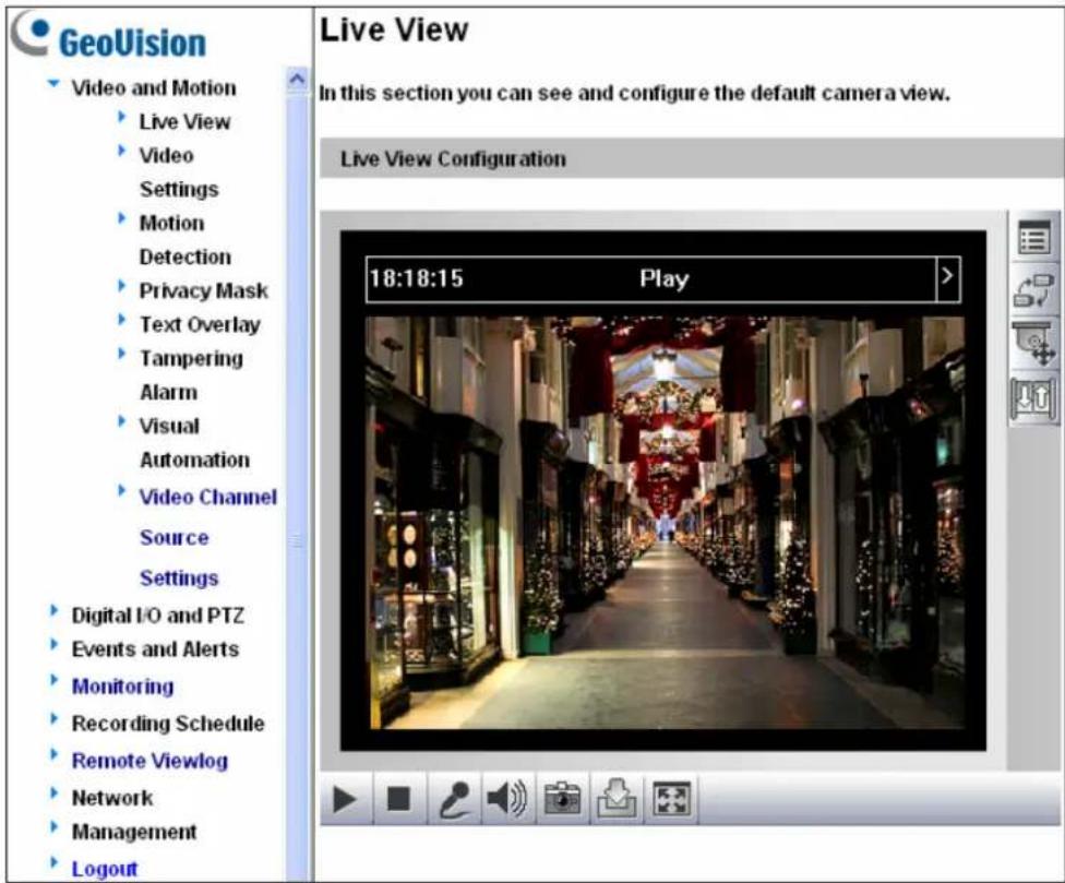 GeoVision Video and Motion Live View Video Settings Motion Detection Privacy Mask Text Overlay Tampering Alarm Visual Automation Video Channel Source Settings Digital I/O and PTZ Events and Alerts Monitoring Recording Schedule Remote Viewlog Network Management Logout Live View In this section you can see and configure the default camera view. Live View Configuration 18:18:15 Play >