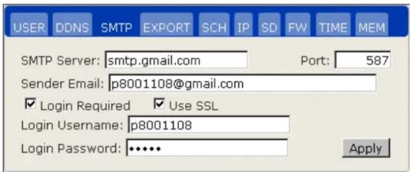 USER DDNS SMTP EXPORT SCH IP SD FW TIME MEM SMTP Server: smtp.gmail.com Port: 587 Sender Email: p8001108@gmail.com ✓ Login Required ✓ Use SSL Login Username: p8001108 Login Password: •••••• Apply