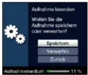 Aufnahme beenden Wollen Sie die Aufnahme speichern oder verwerfen? Speichom Verwerten Zurück Aufnahmemedium 11 %