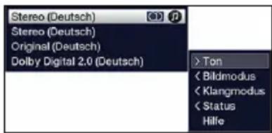 Stereo (Deutsch) Stereo (Deutsch) Original (Deutsch) Dolby Digital 2.0 (Deutsch) > Ton < Bildmodus < Klangmodus < Status Hilfe
