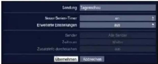 Sendung Tagereichau Neuer Berien-Timer an Erweiterte Einstellungen aus Sender Alle Gerider 2ndman Wolter Zusatzinfo durchsuchen aus Übernehmen Abbrechen