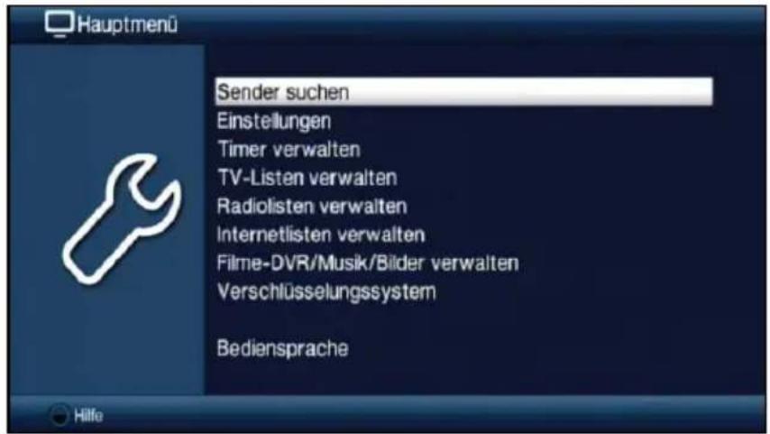 Hauptmenü Sender suchen Einstellungen Timer verwalten TV-Listen verwalten Radiolisten verwalten Internetlisten verwalten Filme-DVR/Musik/Bilder verwalten Verschlüsselungssystem Bediensprache