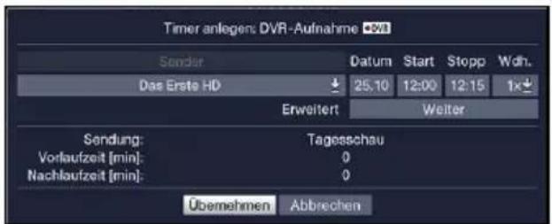 Timer anlegen: DVR-Aufnahme Sender Datum Start Stopp Wdh. Das Erste HD 25.10 12:00 12:15 1× Erweitert Weiter Sendung: Tagesschau Vorlaufzeit [min]: 0 Nachlaufzeit [min]: 0 Übemehmen Abbrechen